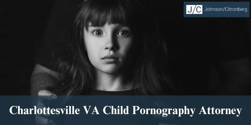 best charlottesville va child pornography attorney