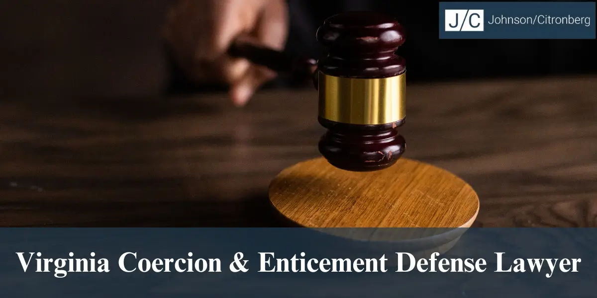 best virginia coercion and enticement defense lawyer