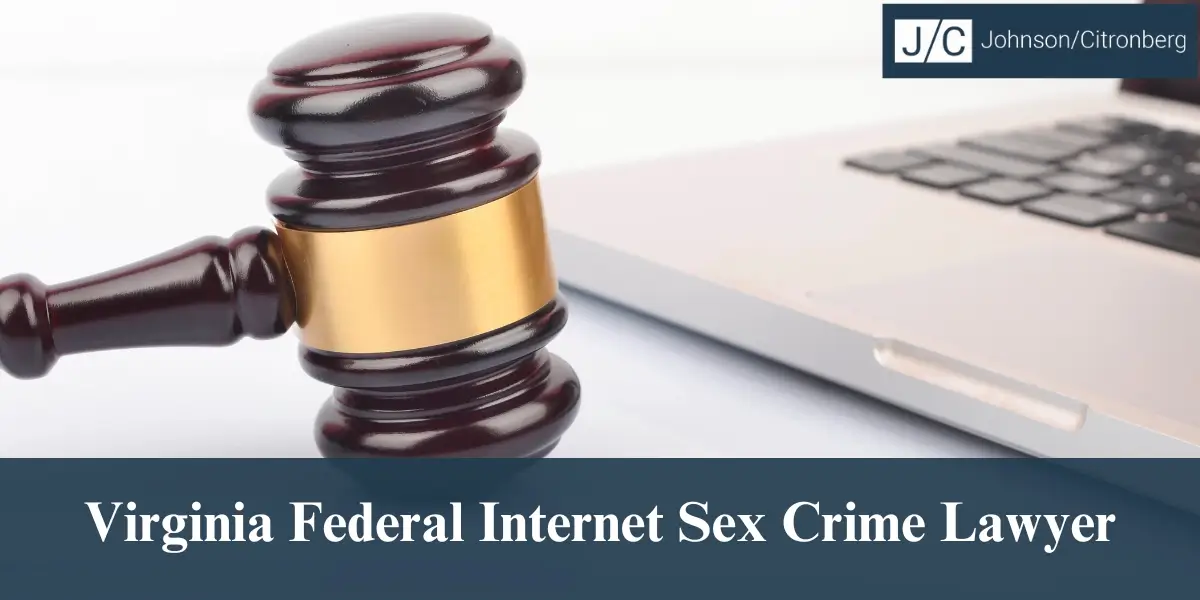 hire best virginia federal internet sex crime lawyer