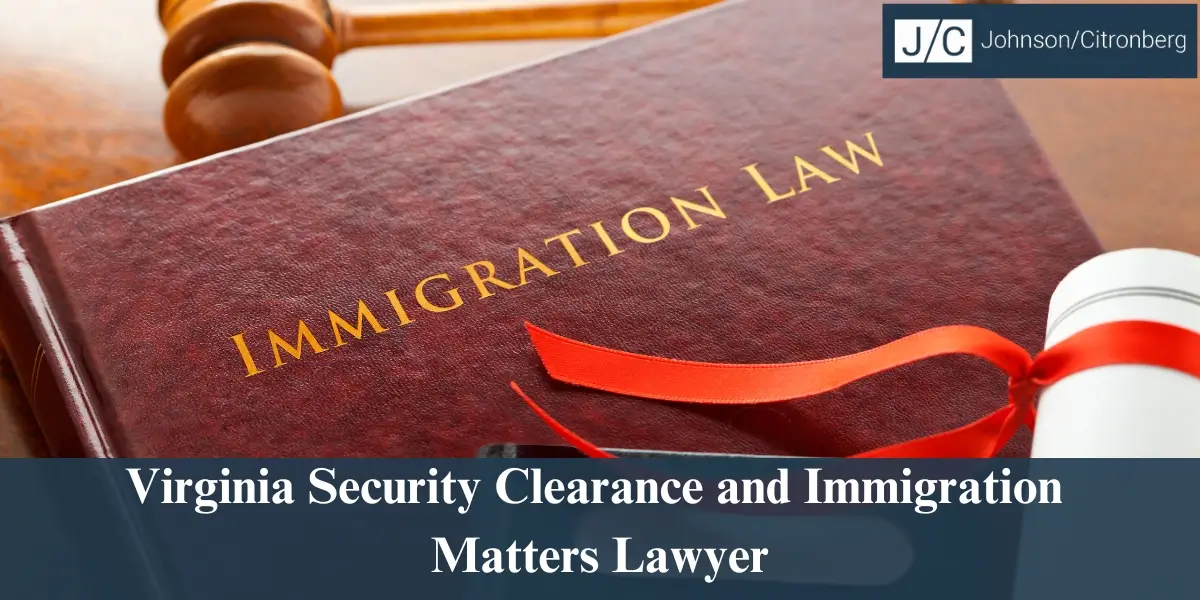 hire top virginia security clearance and immigration matters lawyer