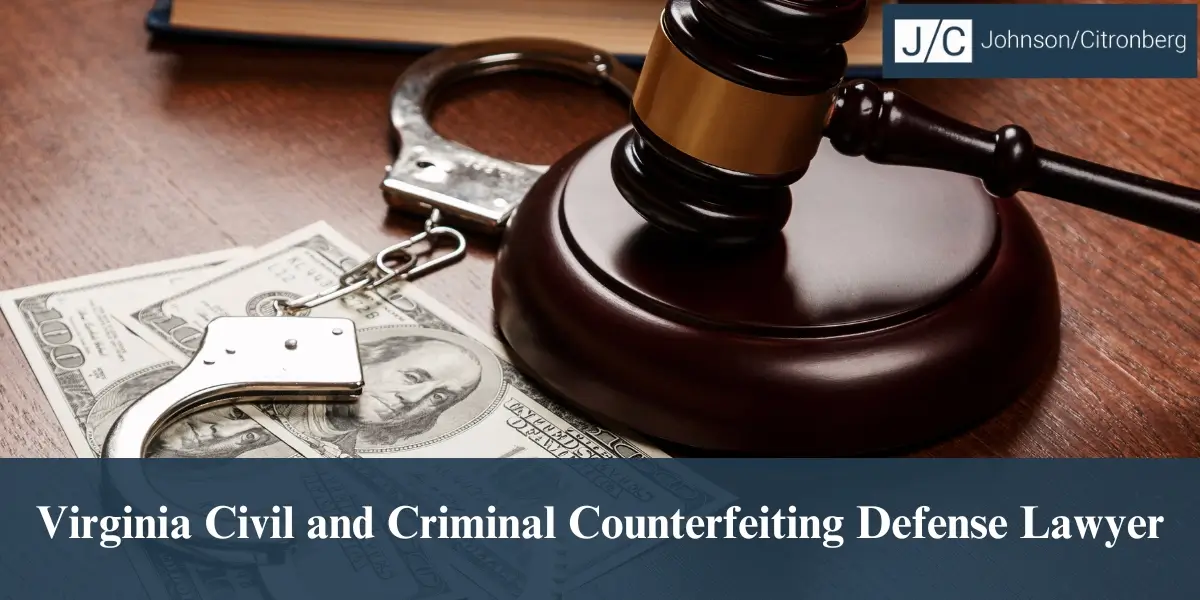 hire skilled virginia civil and criminal counterfeiting defense lawyer