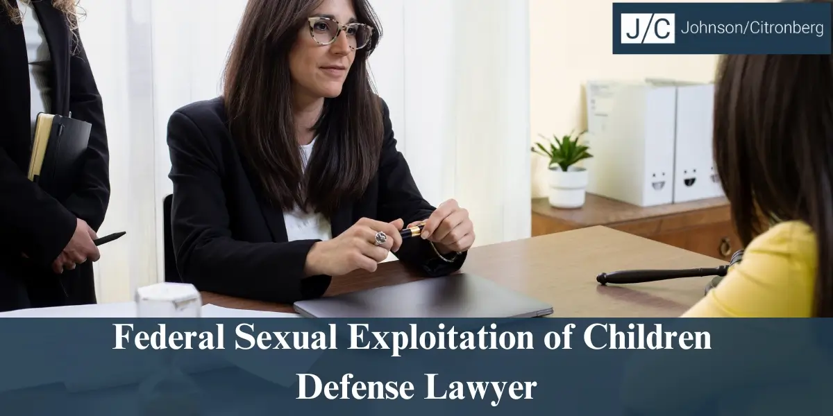 hire top federal sexual exploitation of children defense lawyer