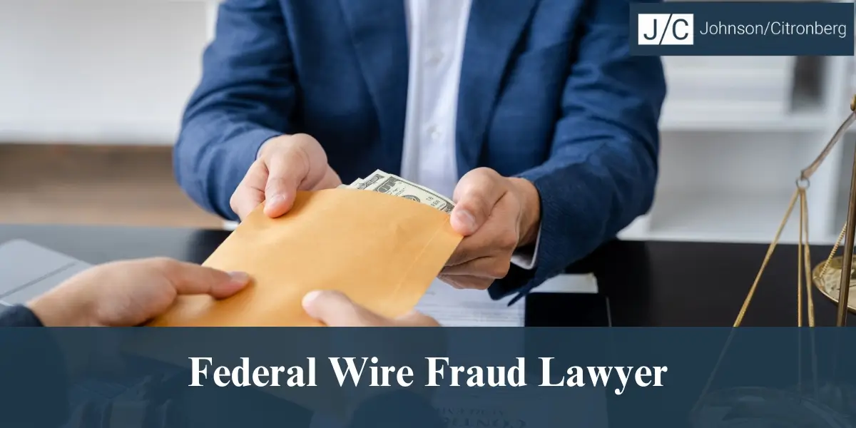 hire top federal wire fraud lawyer